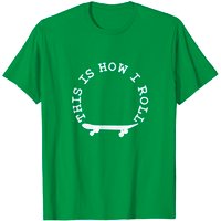 This Is How I Roll Skateboard T-shirt