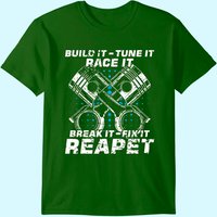 Build It Tune It Race It Break It Car Tuner T-shirt