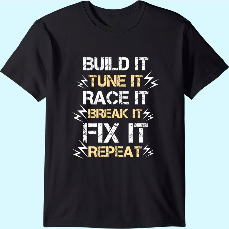 Build It Tune It Race It Break It Fix It Repeat Car Racing T-shirt — T-shirts pour hommes