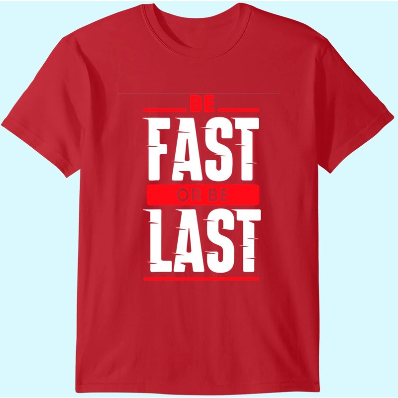 Be Fast Or Be Last - Funny Drag Racer Race Car Drag Racing T-shirt
