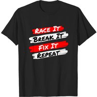 Race It Break It Fix It Repeat - Funny Racecar T-shirt — T-shirts pour hommes