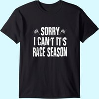 Funny Racing Sayings Sorry I Can't It's Race Season T-shirt — T-shirts pour hommes