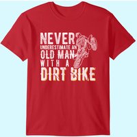 Never Underestimate An Old Man With A Dirt Bike - Motocross T-shirt — Mens T Shirts