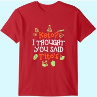 Keto I Thought You Said Titos Keto Diet Shirt