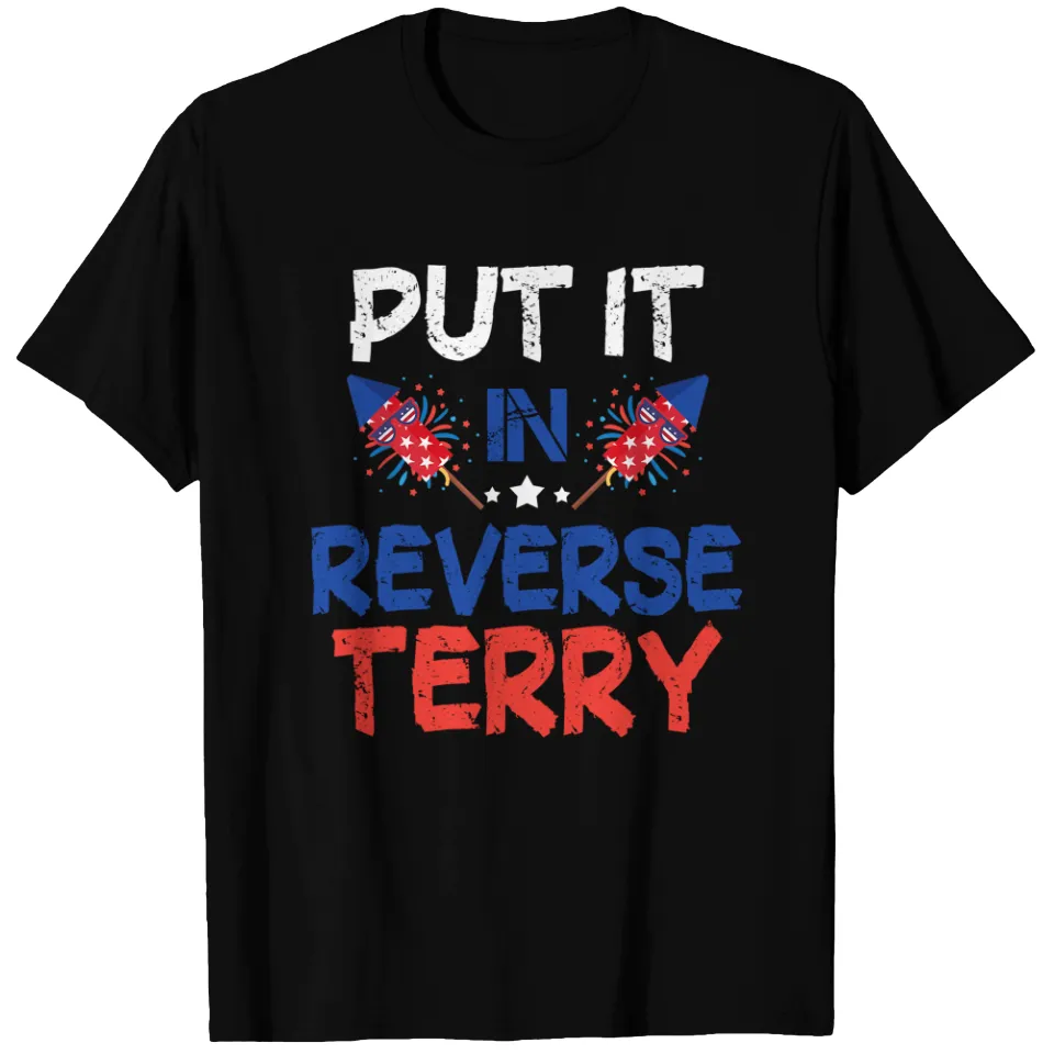 Back Up Terry Put It In Reverse 4th Of July Fireworks T-Shirt — Mens T Shirts