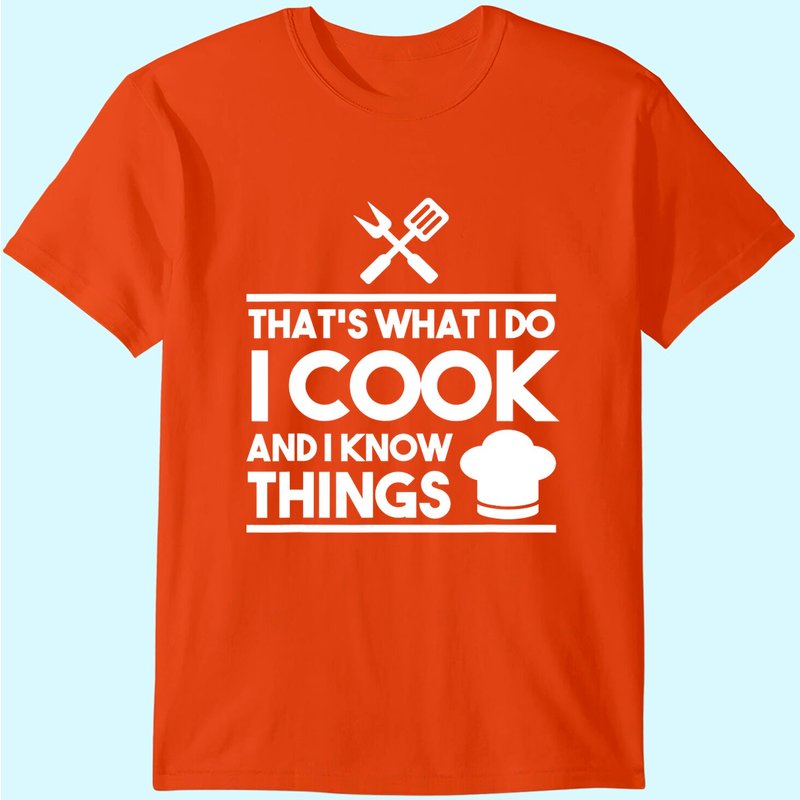 T-shirt Cook Lover That's What I Do I Cook And I Know Things — T-shirts pour hommes