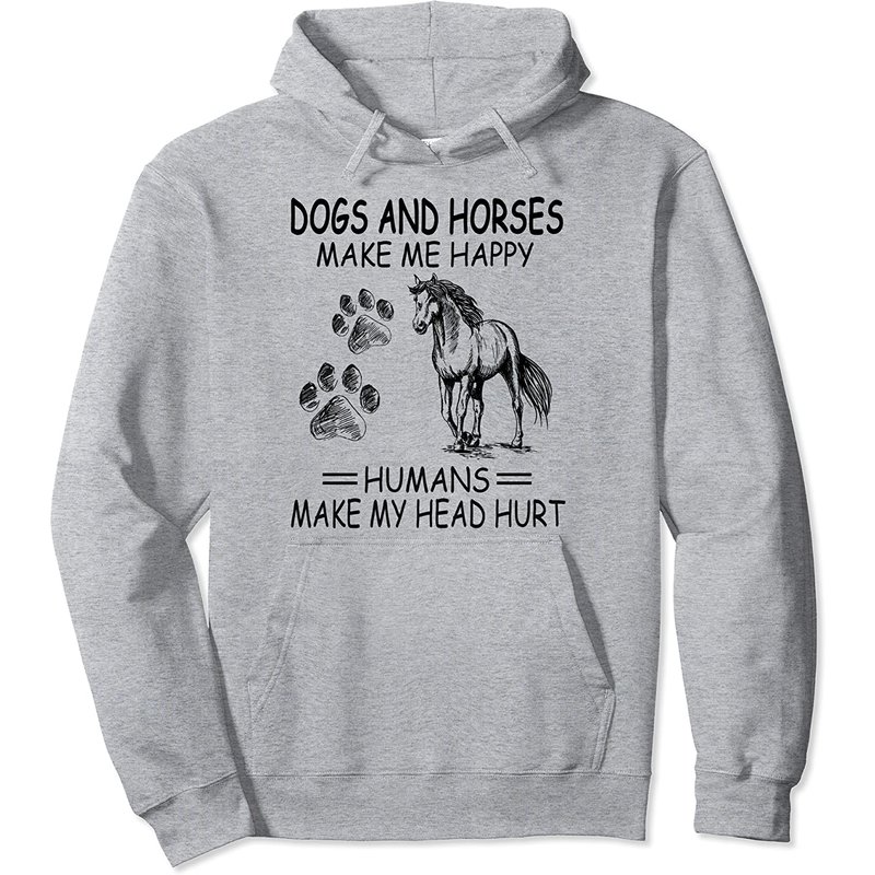 Dogs and Horses Make Me Happy Pullover Hoodie — Mens Hoodies