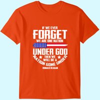 If We Ever Forget One Nation Under God Men's T-Shirt