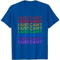 I Just Can't T-Shirt for Men in Black