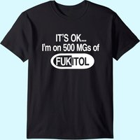 T-shirt Fukitol It's Okay I'm On 500mg pour hommes — T-shirts pour hommes