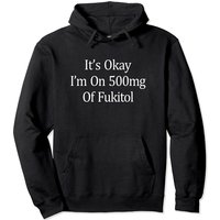 Hoodie Fukitol It's Okay I'm On 500mg pour Unisexe — Sweats à capuche pour hommes