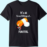 T-shirt It's Ok, I'm On 500mg Of Fukitol pour hommes — T-shirts pour hommes