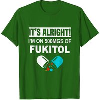 T-Shirt It's Okay I'm On 500mg De Fukitol Pour Hommes — T-shirts pour hommes