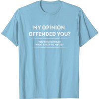 T-shirt My Opinion Offended You pour hommes — T-shirts pour hommes