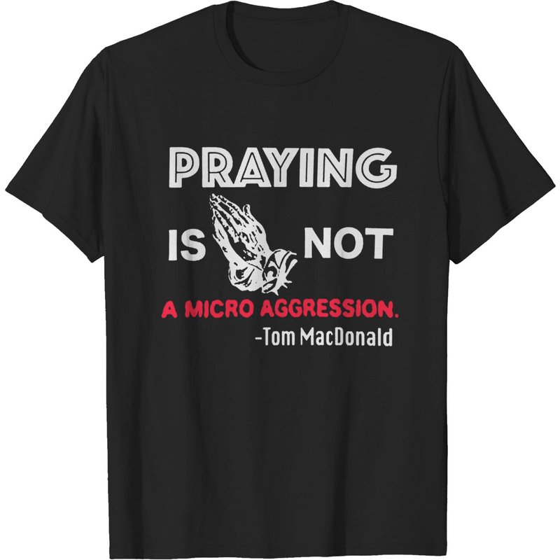 T-shirt Tom Macdonald Praying Is Not A Micro Aggression — T-shirts pour hommes
