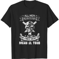 Men Equal The Finest Went To Mcas El Toro T-Shirt