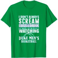 Duke Men's Basketball T-Shirt - I Don't Always Scream Cuss Drink