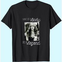 Stevie Nicks Men's T-Shirt - Don't Be A Lady Be A Legend