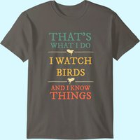 I Watch Birds I Know Things Men's T-Shirt