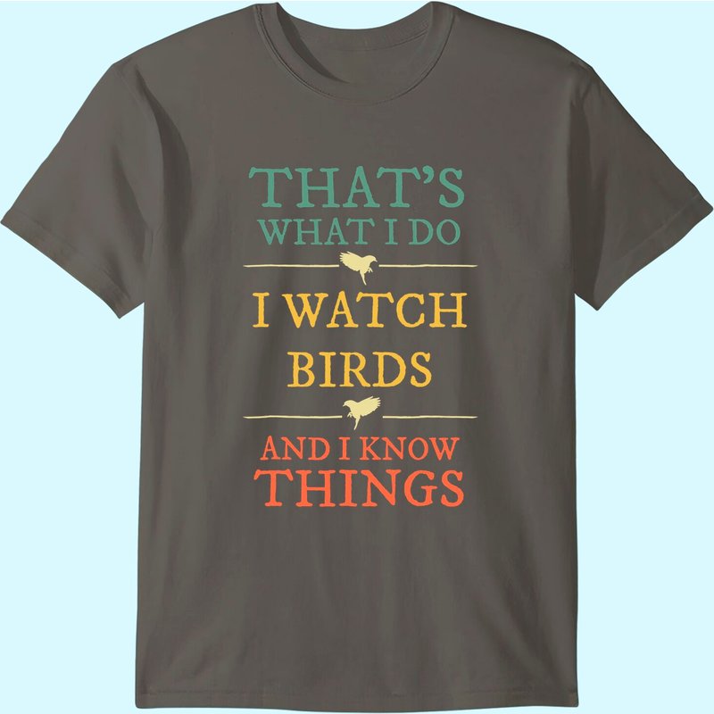 T-shirt pour hommes I Watch Birds I Know Things — T-shirts pour hommes