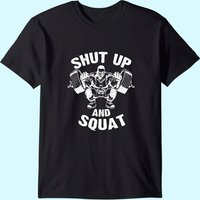 Shut Up and Squat Men's Workout Gym Shirt