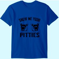 Show Me Your Pitties T-Shirt for Men