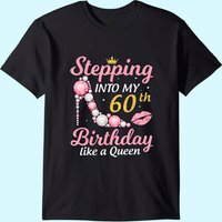 T-shirt pour hommes Stepping Into My 60th Birthday Like A Queen