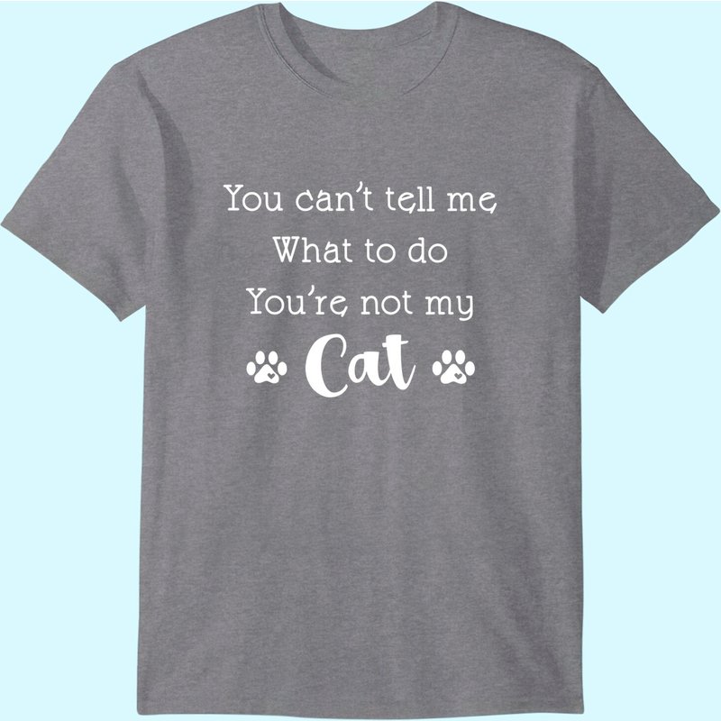 T-shirt "Tu ne peux pas me dire quoi faire, tu n'es pas mon chat — T-shirts pour hommes
