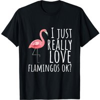 Flamingo Design I Just Really Love Flamingos T-Shirt for Men