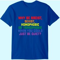 T-shirt LGBT Gay Pride : Pourquoi être raciste, sexiste, homophobe pour hommes