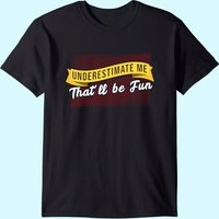T-shirt Underestimate Me That'll Be Quote pour hommes — T-shirts pour hommes
