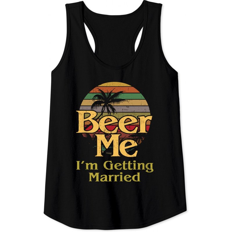 Beer Me I'm Getting Married Groom Bachelor Party Tank Top