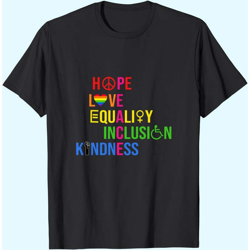 Hope Love Equality Inclusion Kindness Peace Human Rights T-Shirt — Mens T Shirts