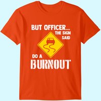 Mais Officier, le panneau a dit faire un burnout T-Shirt pour hommes — T-shirts pour hommes