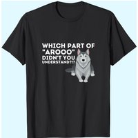 Which Part Didn't You Understand - T-shirt pour amoureux de Husky Sibérien — T-shirts pour hommes