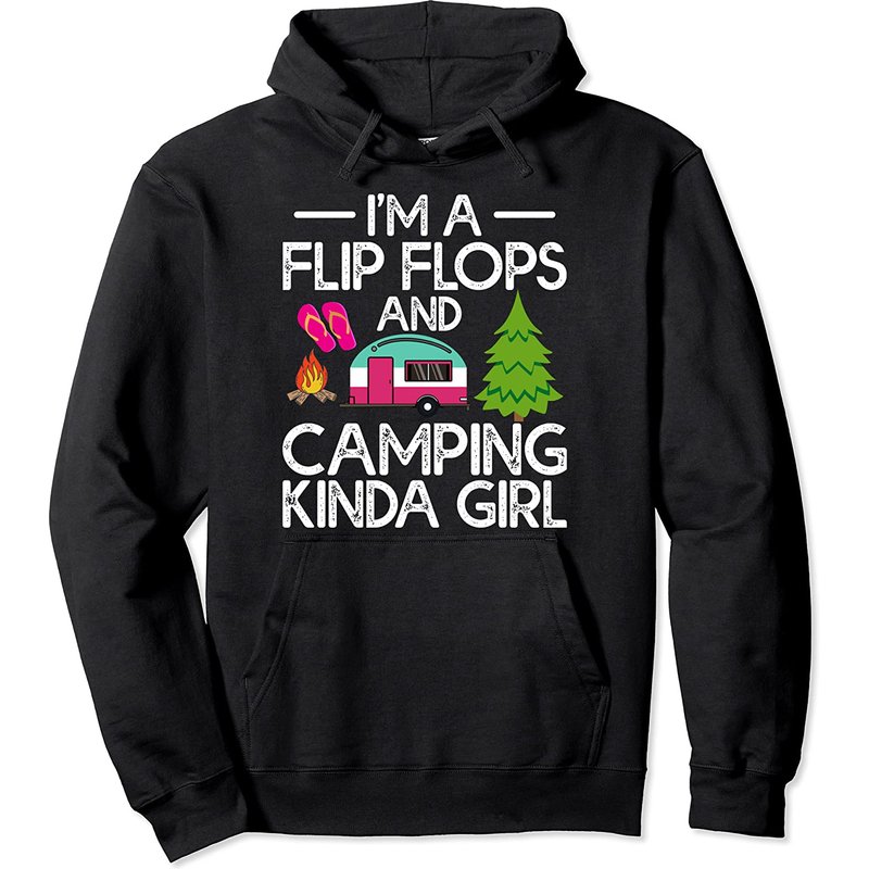 I'm A Flip Flops And Camping Kinda Girl Pullover Hoodie — Mens Hoodies