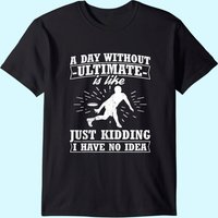 T-shirt Frisbee Design Day Without Ultimate Frisbee pour hommes — T-shirts pour hommes