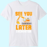 T-shirt de construction pour garçons : See Ya Later Excavator