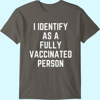 I Identify As A Fully Vaccinated Person Vax T-Shirt for Men — Mens T Shirts