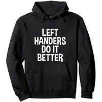 Left Handers Do It Better Hoodie for Unisex