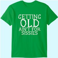 T-shirt pour hommes Getting Old Ain't For Sissies