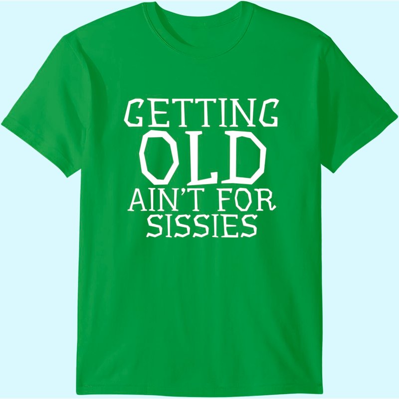 T-shirt pour hommes Getting Old Ain't For Sissies — T-shirts pour hommes