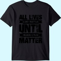 T-shirt pour hommes "All Lives Can't Matter Until Black Lives Matter — T-shirts pour hommes