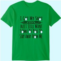T-shirt I Got My Shot I Still Want Some Of You To Stay Away From Me — T-shirts pour hommes