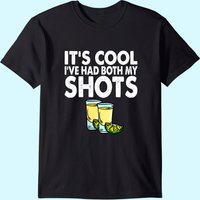 T-shirt It's Cool I've Had Both My Shots Tequila pour hommes
