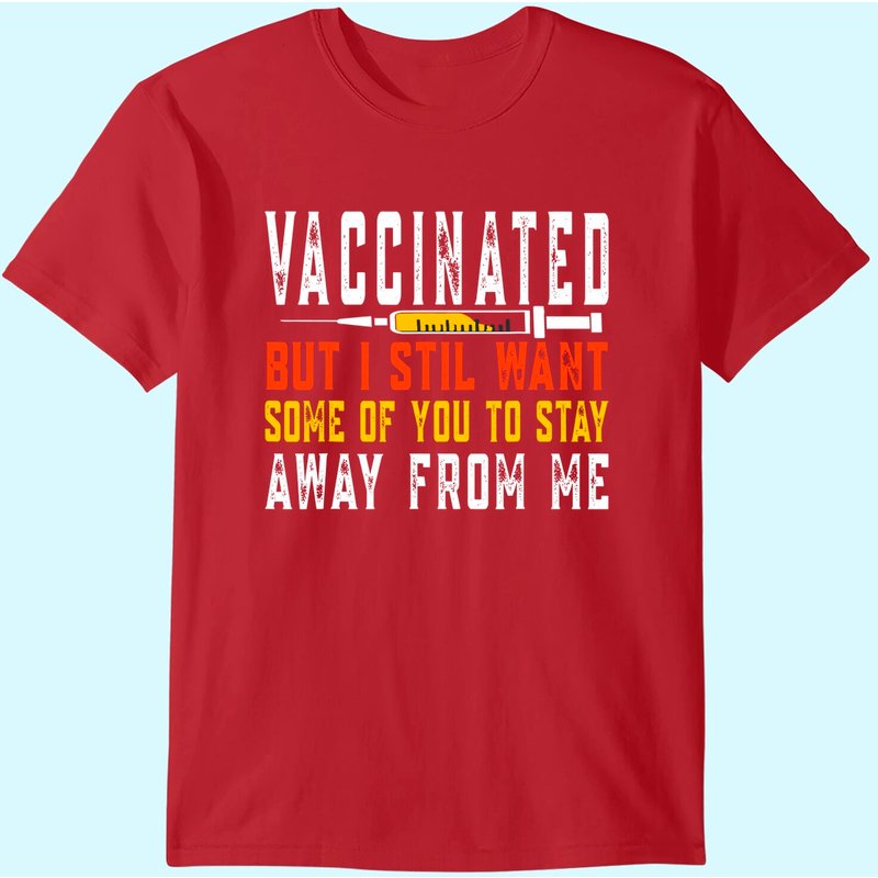 Vacciné mais je veux quand même que certains d'entre vous restent loin de moi T-shirt — T-shirts pour hommes