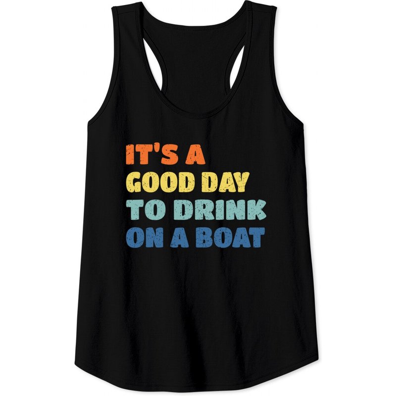 It's A Good Day To Drink On A Boat Men's Tank Top