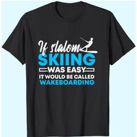 Si le ski de slalom était facile T-shirt de ski nautique et wakeboard — T-shirts pour hommes