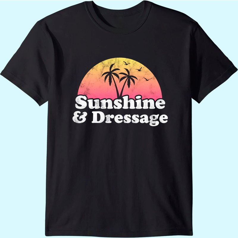 Dressage Gift - Sunshine and Dressage T-Shirt for Men — Mens T Shirts