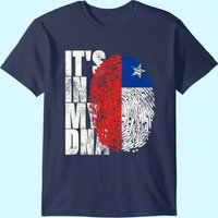 It's In My DNA Chilean Hispanic Gift Chile Flag T-Shirt
